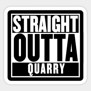 STRAIGHT OUTTA QUARRY T-SHIRT Sticker